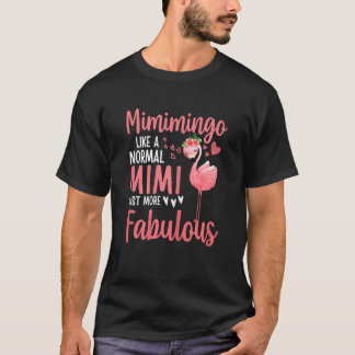 Womens Flamingo Mimimingo like a normal Mimi Quote T-Shirt
