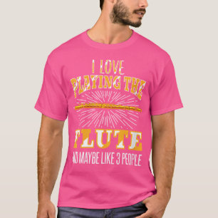Womens Flute Shirt Sarcastic Flute Quote Musiker