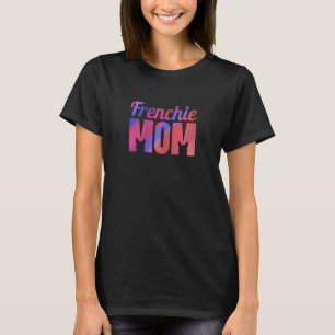 Womens Frenchie Mama French Bulldog T-Shirt
