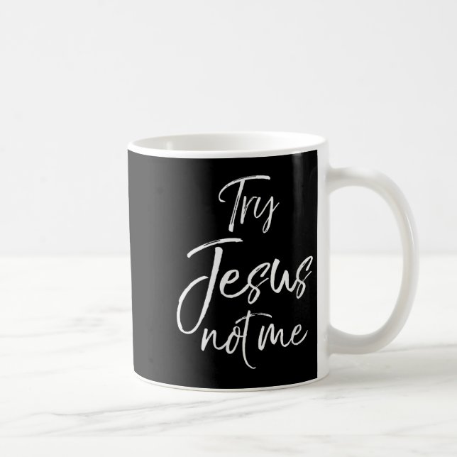 Womens Funny Christian Quote Cute Fun Jesus Try Je Kaffeetasse (Rechts)
