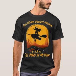Womens Funny Dark Desert Highway Hexenwind in mein T-Shirt