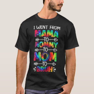 Womens Funny ging ich von Mama zu Mommy Mama Bruh T-Shirt