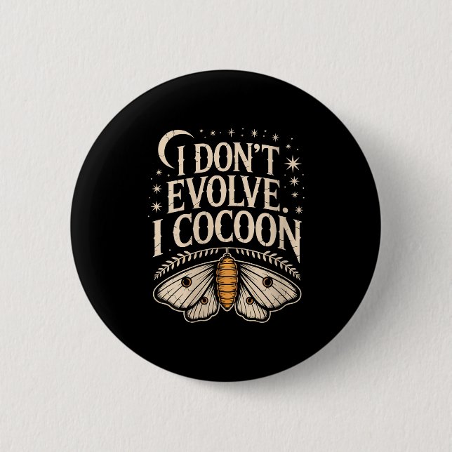 Womens Funny Gothic Quote I Don’t Evolve I Cocoon  Button (Vorderseite)