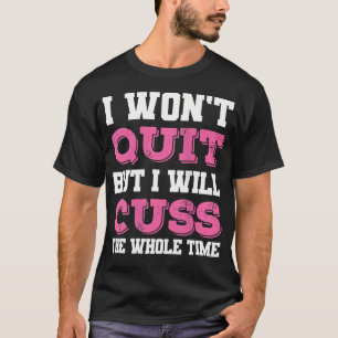 Womens Funny Gym Fitness werde ich nicht aufhören, T-Shirt