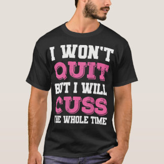 Womens Funny Gym Fitness werde ich nicht aufhören, T-Shirt