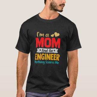 Womens Funny I'm A Mom And An Engineer Funny Mothe T-Shirt