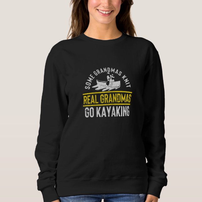 Womens Funny Kayaker Some Grandmas Knit Real Grand Sweatshirt (Vorderseite)
