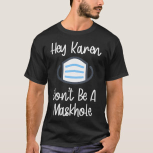Womens Funny Mask Geschenk Hey Karen Sei kein Mask T-Shirt