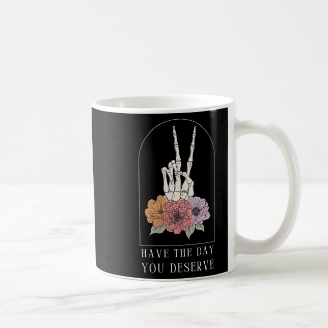 Womens Funny Sarcastic Have The Day You Deserve Mo Kaffeetasse (Rechts)