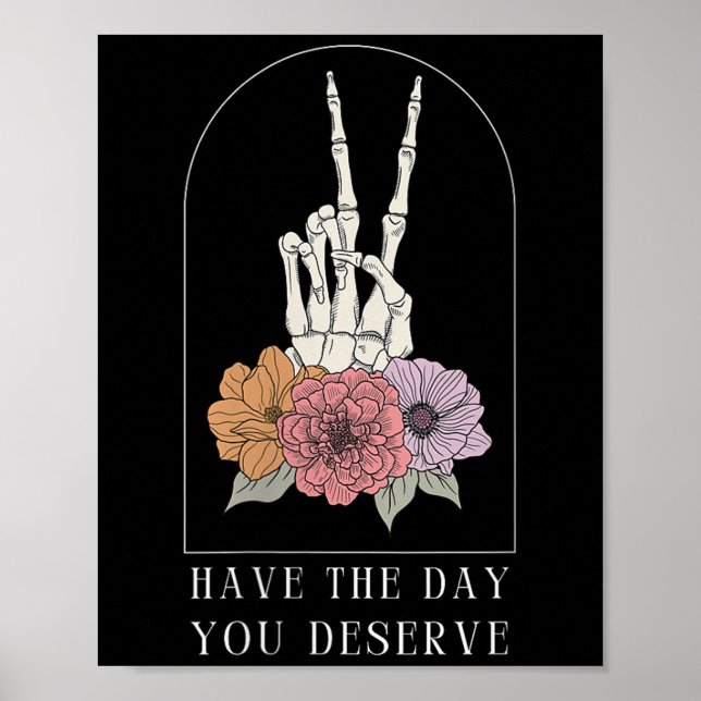 Womens Funny Sarcastic Have The Day You Deserve Mo Poster (Vorne)
