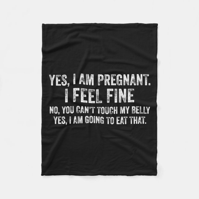 Womens Funny Yes I Am Pregnant I Feel Fine Pregnan Fleecedecke (Vorderseite)