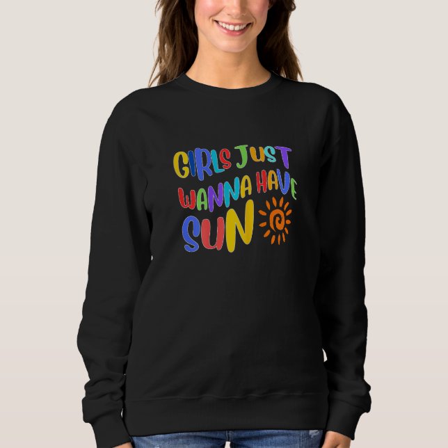 Womens Girls Just Wanna Have Sun Fun Summer Vacati Sweatshirt (Vorderseite)