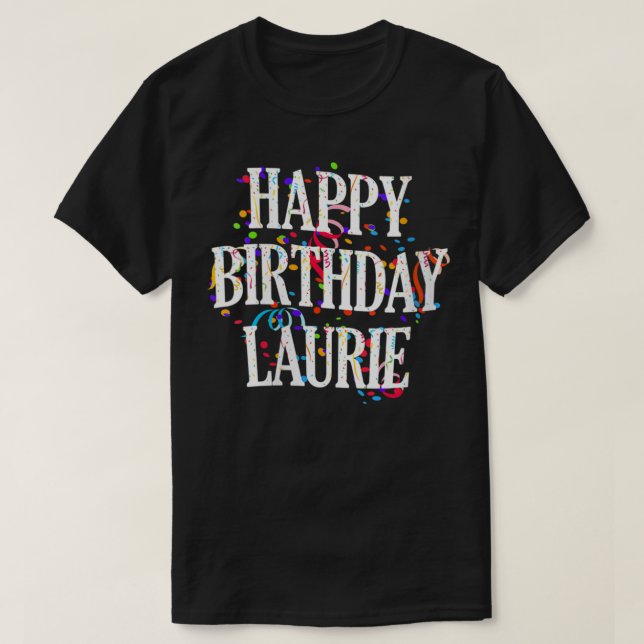 Womens Happy Birthday Laurie Vorname Girls Colo T-Shirt (Design vorne)