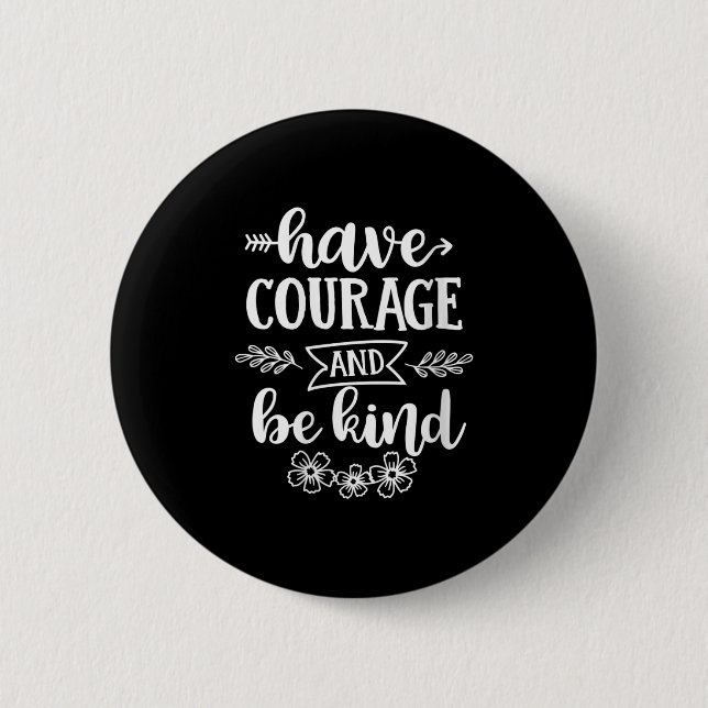 Womens Have Courage And Be Kind Sitive Quotes Moti Button (Vorderseite)