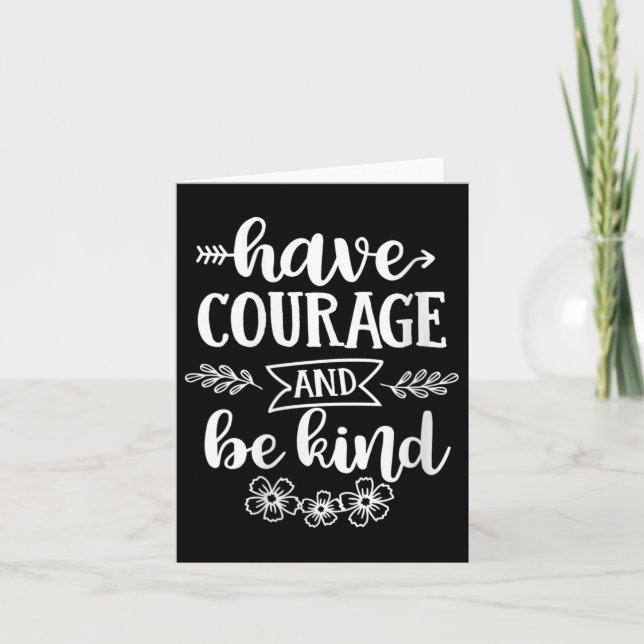 Womens Have Courage And Be Kind Sitive Quotes Moti Karte (Vorderseite)