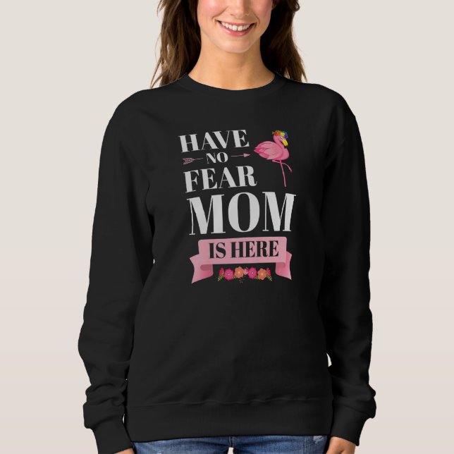Womens have no fear mom is here mother   sweatshirt (Vorderseite)