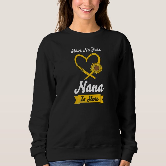 Womens have no fear nana is here grandma   sweatshirt (Vorderseite)
