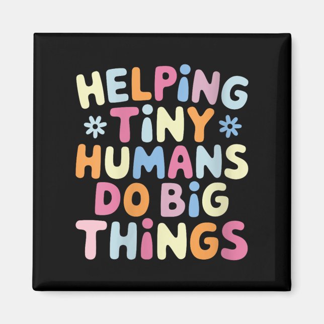 Womens Helng Tiny Humans Do Big Things Motivationa Magnet (Vorne)
