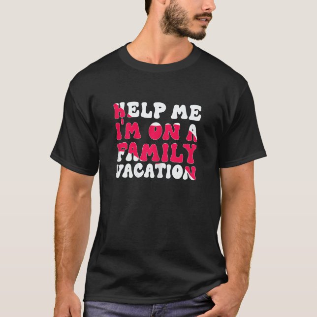 Womens Help Me I'm On A Family Vacation Morning Su T-Shirt (Vorderseite)