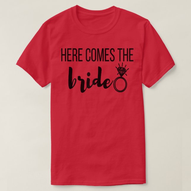 Womens Here Comes the Bride Bachelorette Party Wed T-Shirt (Design vorne)