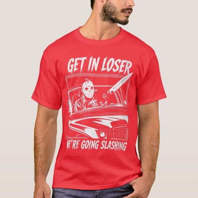 Womens Horror Halloween Character Get In Loser Wer T-Shirt (Vorderseite)