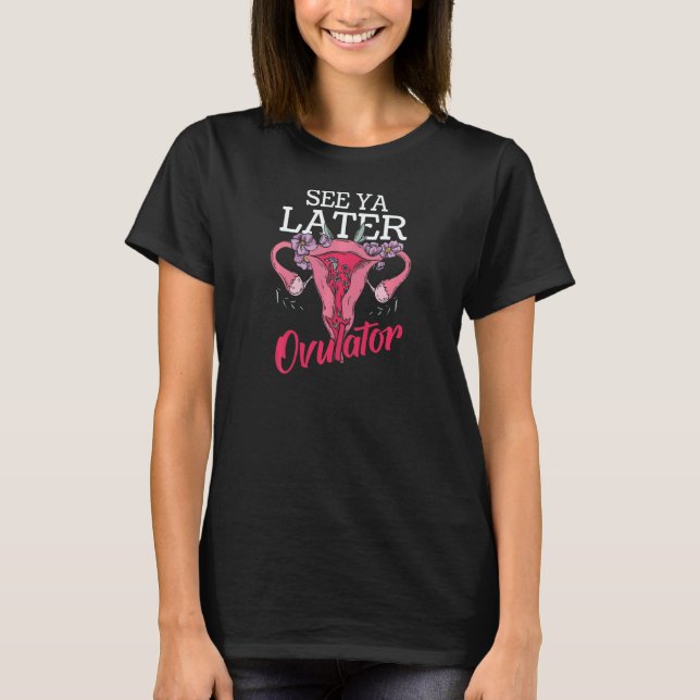 Womens Hysterectomy Uterus Removal Surgery  See Ya T-Shirt (Vorderseite)