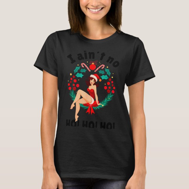 Womens I Aint No Ho Ho Ho Shirt I Ain't No Ho Ho H (Vorderseite)