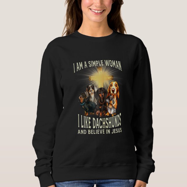 Womens I am A Simple woman I Love Dachshunds and B Sweatshirt (Vorderseite)