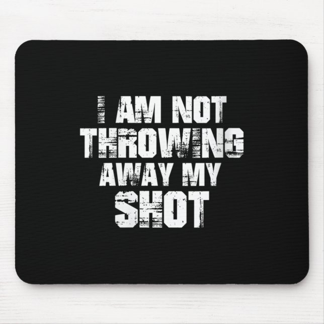 Womens I Am Not Throwing Away My Sho Motivational  Mousepad (Vorne)