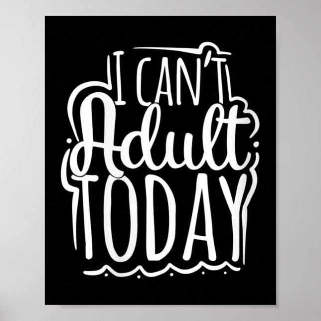 Womens I Can’t Adult Today - Funny Saying V-neck  Poster (Vorne)