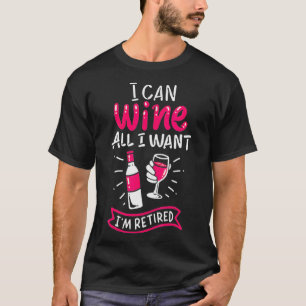Womens I Can Wine Alles, was ich Wollte, ich bin e T-Shirt