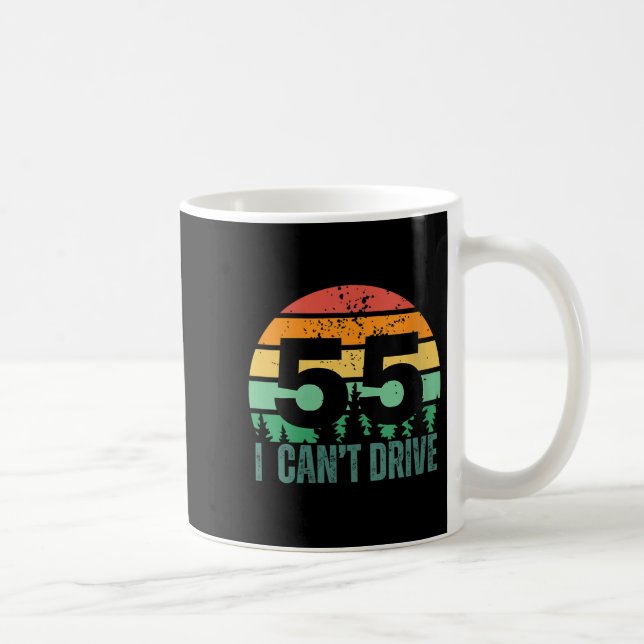 Womens I Cant Drive 55 Bday Retro Birthday Party F Kaffeetasse (Rechts)