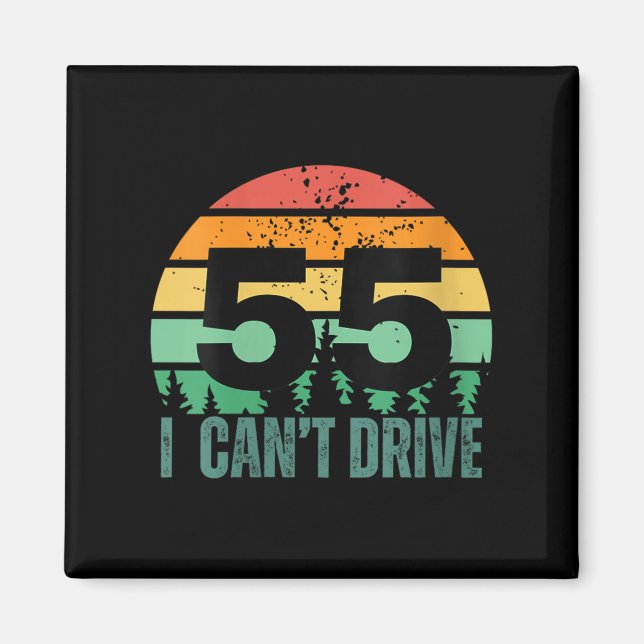 Womens I Cant Drive 55 Bday Retro Birthday Party F Magnet (Vorne)