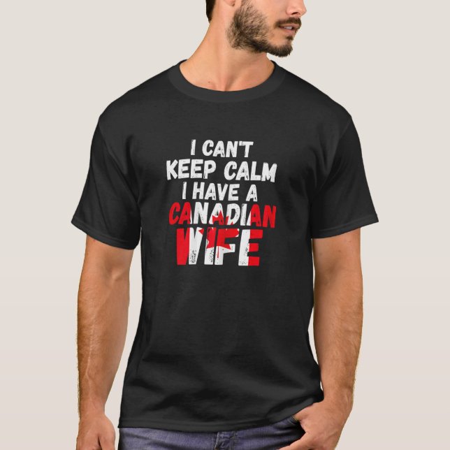 Womens I can't keep calm have Canadian wife Canadi T-Shirt (Vorderseite)