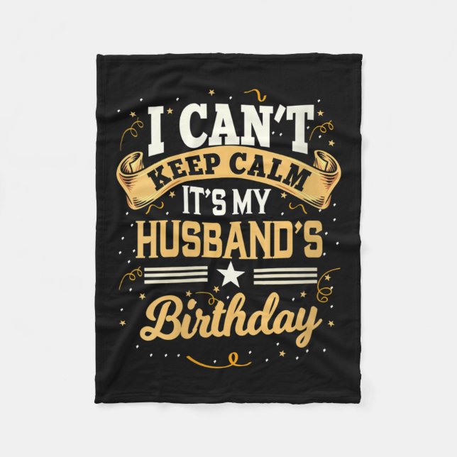 Womens I Can't Keep Calm It's My Husband Birthday  Fleecedecke (Vorderseite)