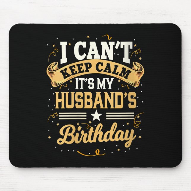 Womens I Can't Keep Calm It's My Husband Birthday  Mousepad (Vorne)