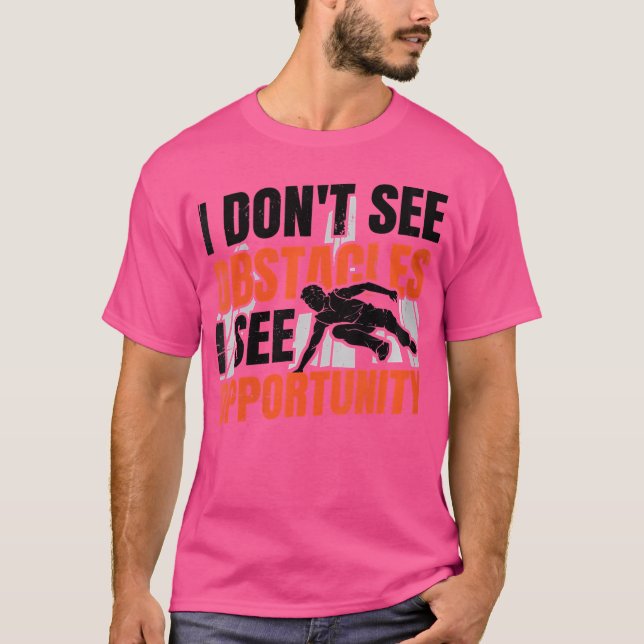Womens I Don'T See Obstacles I See Opportunity Fre T-Shirt (Vorderseite)