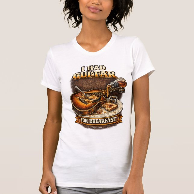 Women's I had Guitar for Breakfast T-Shirt wird üb (Vorderseite)