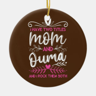 Womens I Have 2 Titles Mom Ouma Afrikaans Grandma Keramik Ornament