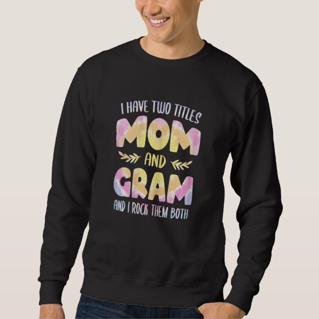 Womens I have two Titles Mom and Gram  Grandma Mot Sweatshirt (Vorderseite)