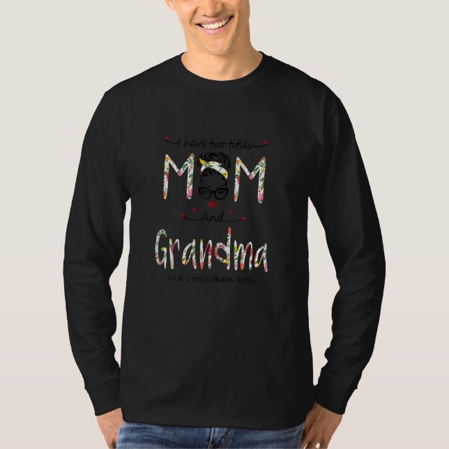 Womens I Have Two Titles Mom And Grandma T-Shirt (Vorderseite)