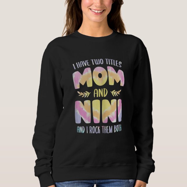 Womens I have two Titles Mom and Nini  Grandma Mot Sweatshirt (Vorderseite)