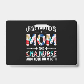 Womens I Have Two Titles Mom Cna Nurse Ausweis