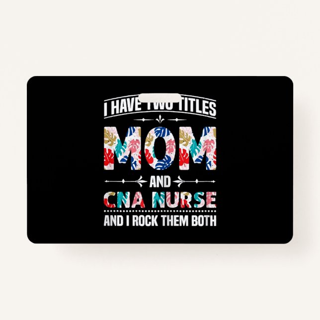 Womens I Have Two Titles Mom Cna Nurse Ausweis (Vorderseite)