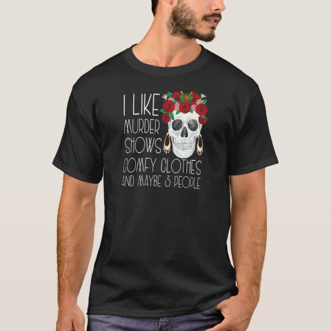Womens I Like Murder Shows Comfy Clothes And Maybe T-Shirt (Vorderseite)