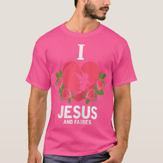 Womens I Love Jesus and Fairies, Fairy Christian G T-Shirt