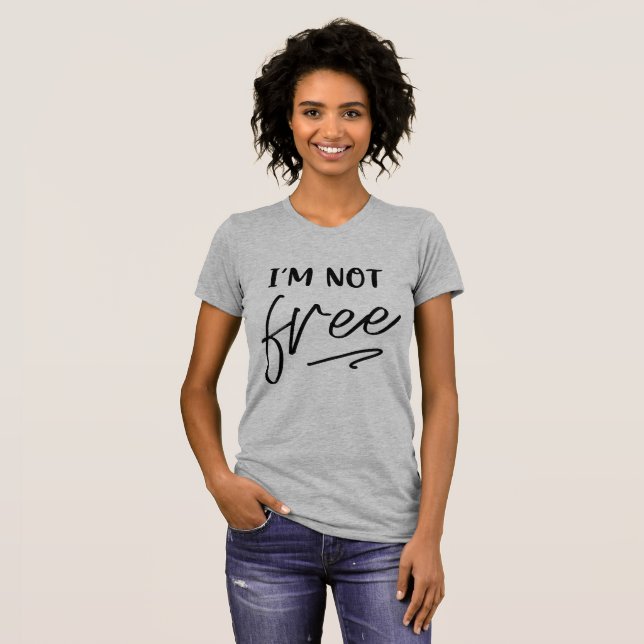 Women's "I’M NOT Free" Graphic Tee - Chic  (Vorne ganz)
