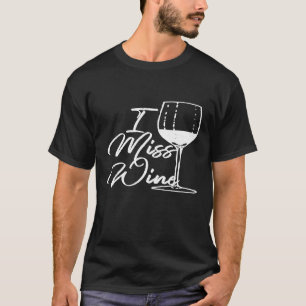 Womens I Miss Wine Junge Mutter Idee T-Shirt