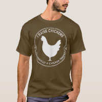 Womens I Raise Chickens I'm Literally a Chicken Te