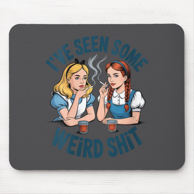 Womens I’ve Seen Some Weird Funny Sarcastic Quote  Mousepad (Vorne)